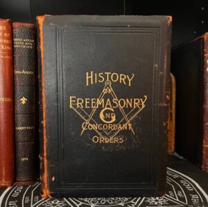 History of Freemasonry and Concordant Orders (Illustrated (1916) Masonic, Rosicrucian, Secret Society, Occult, Egyptian Temple, Solomon