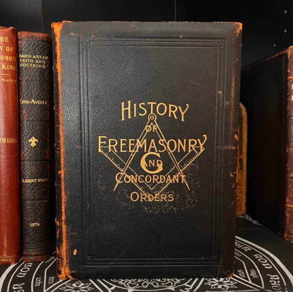 History of Freemasonry and Concordant Orders (Illustrated (1916) Masonic, Rosicrucian, Secret Society, Occult, Egyptian Temple, Solomon