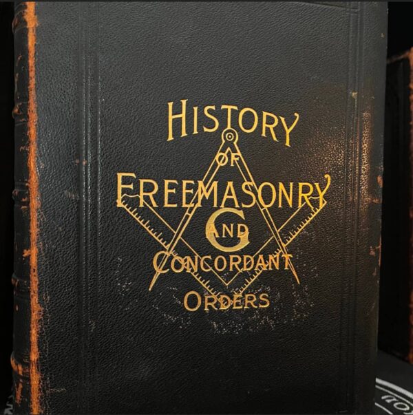 History of Freemasonry and Concordant Orders (Illustrated (1916) Masonic, Rosicrucian, Secret Society, Occult, Egyptian Temple, Solomon